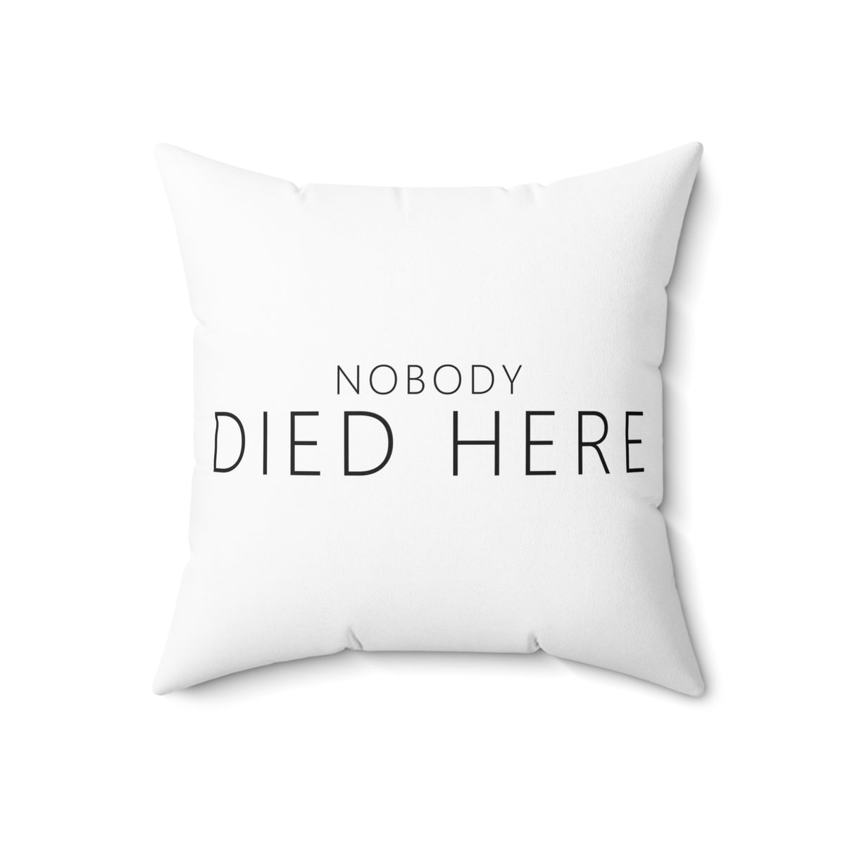 Nobody Died Here Pillow – Funny Deadpan Gag Gift Throw Pillow