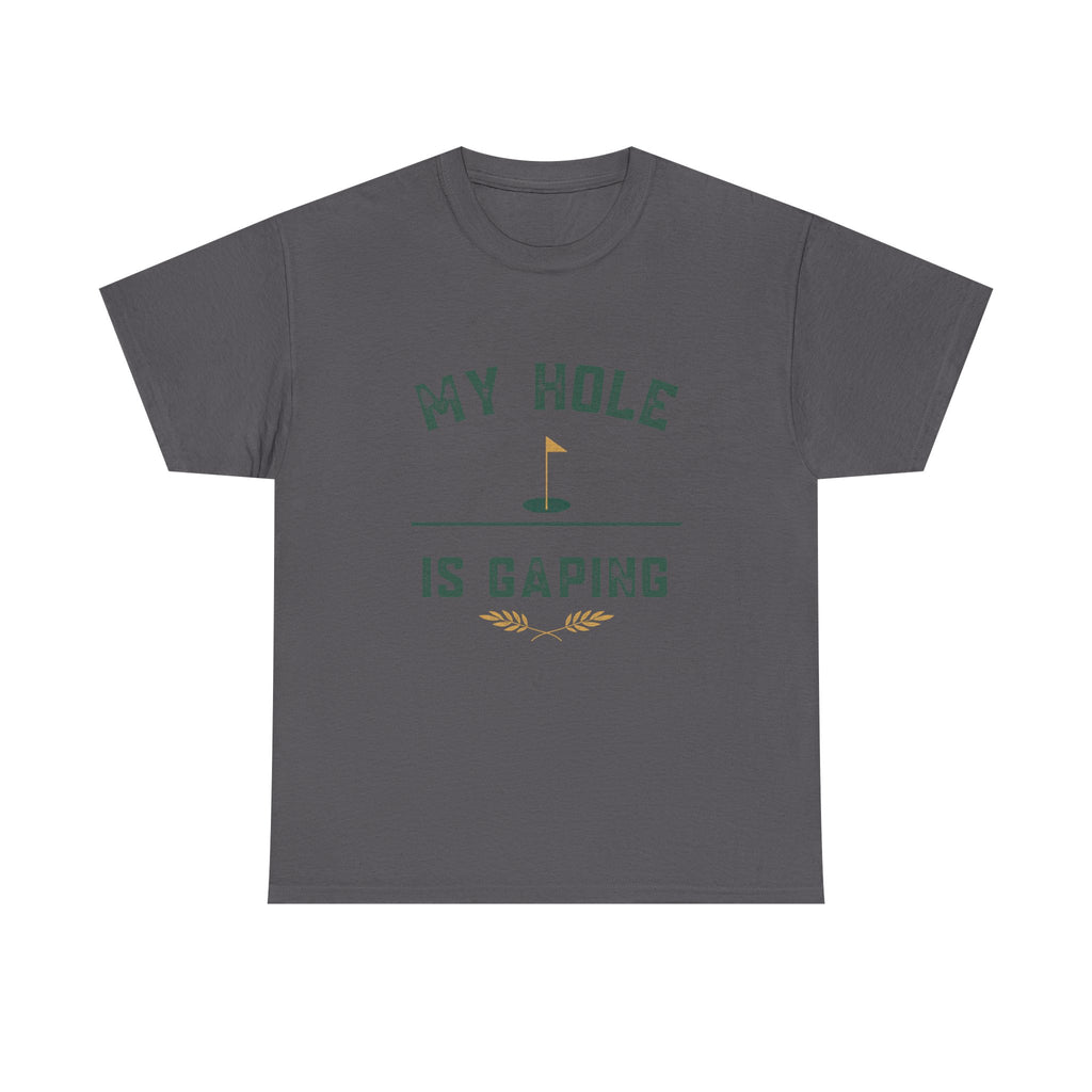 My Hole Is Gaping Shirt – Funny Golf Double Entendre T-Shirt