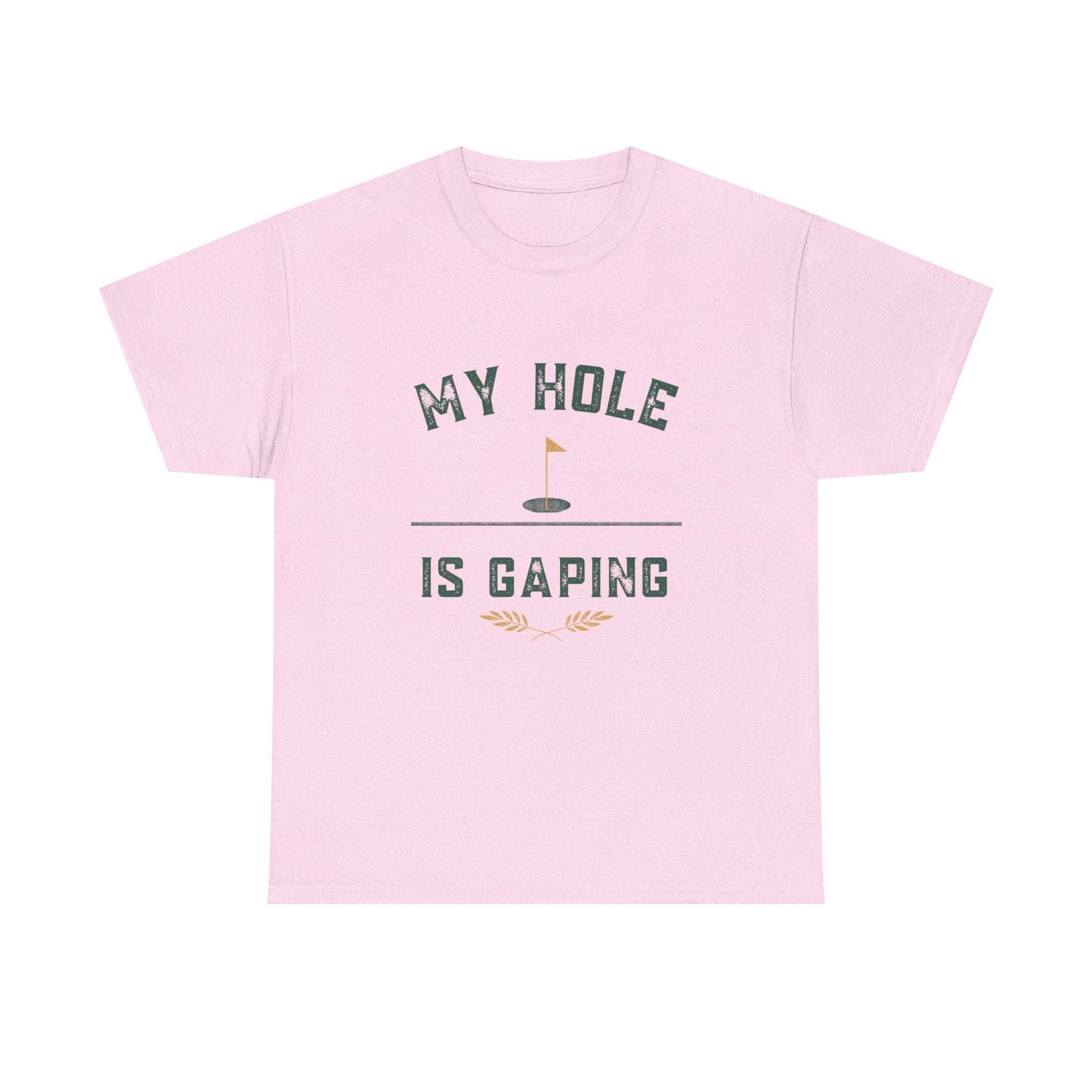 My Hole Is Gaping Shirt – Funny Golf Double Entendre T-Shirt