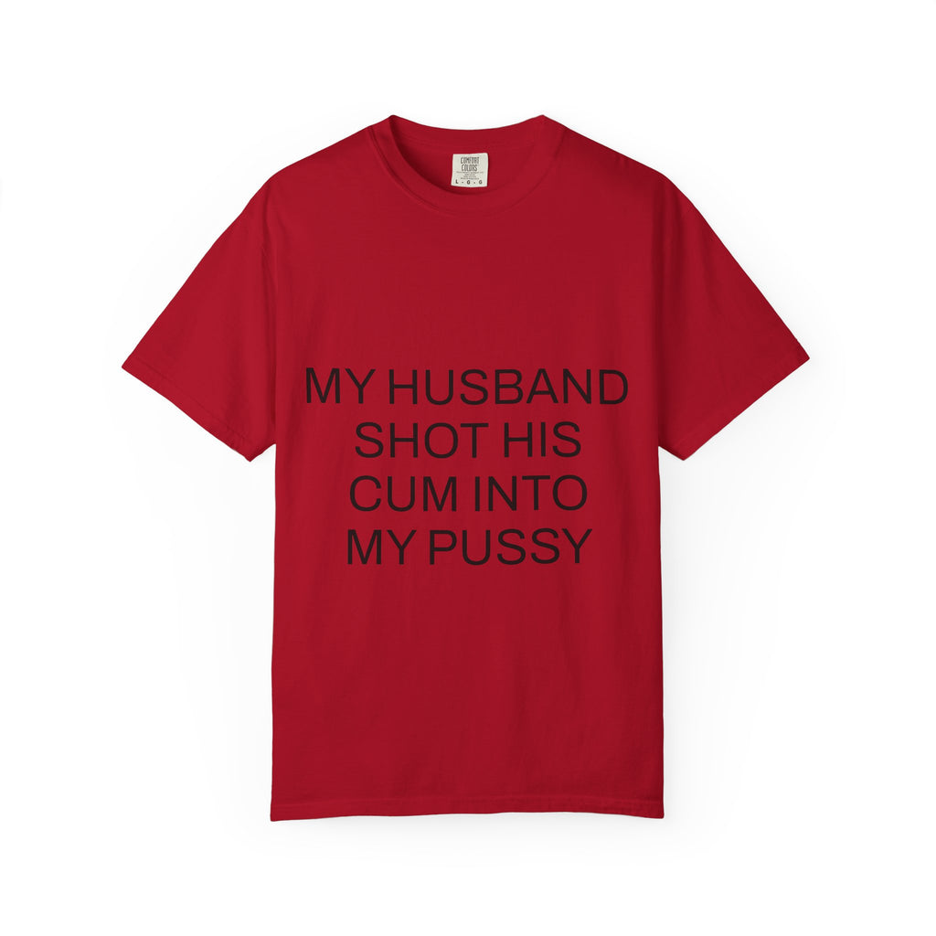 For The Wife – “My Husband Shot His Cum Into My Pussy” Shirt for Wives