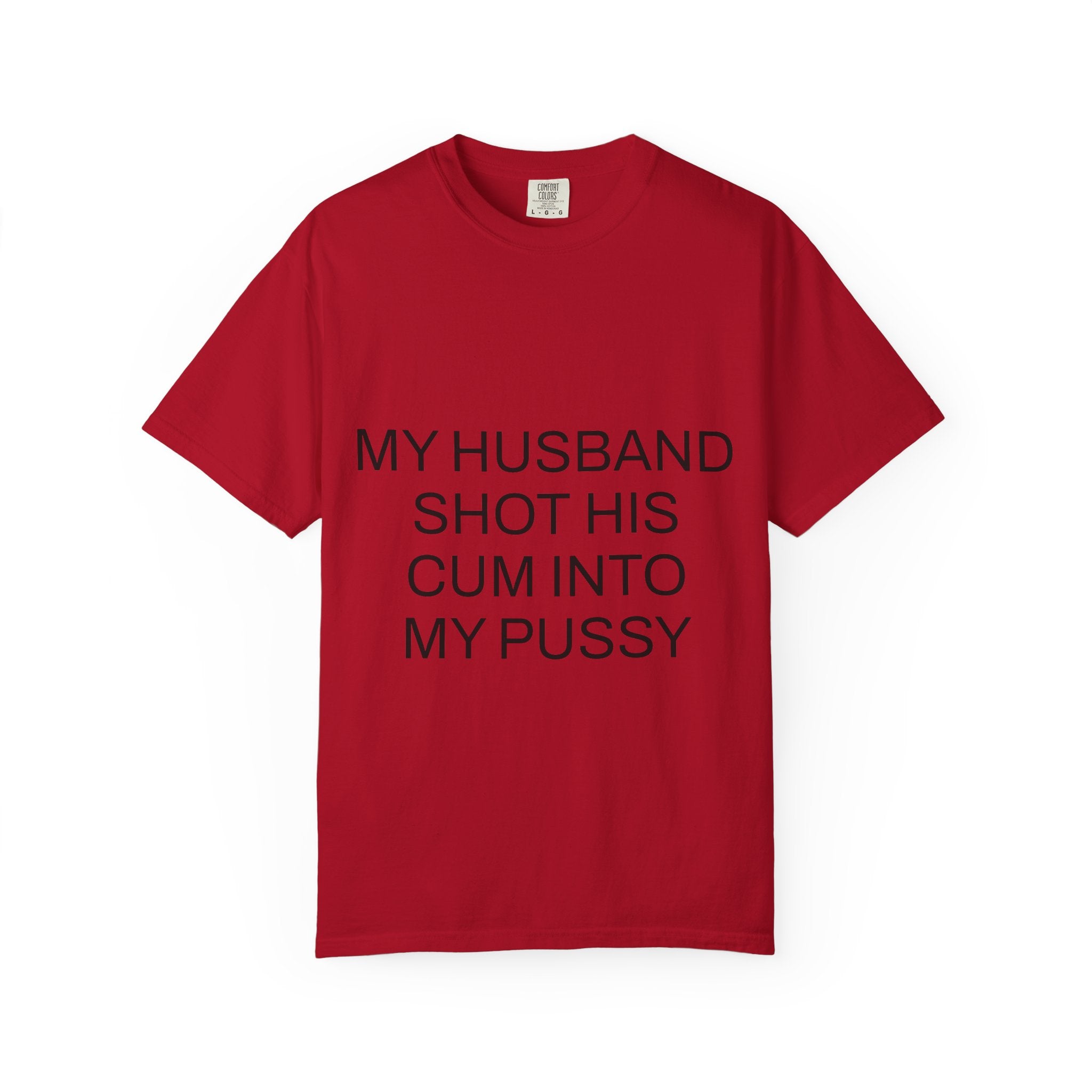 For The Wife – “My Husband Shot His Cum Into My Pussy” Shirt for Wives