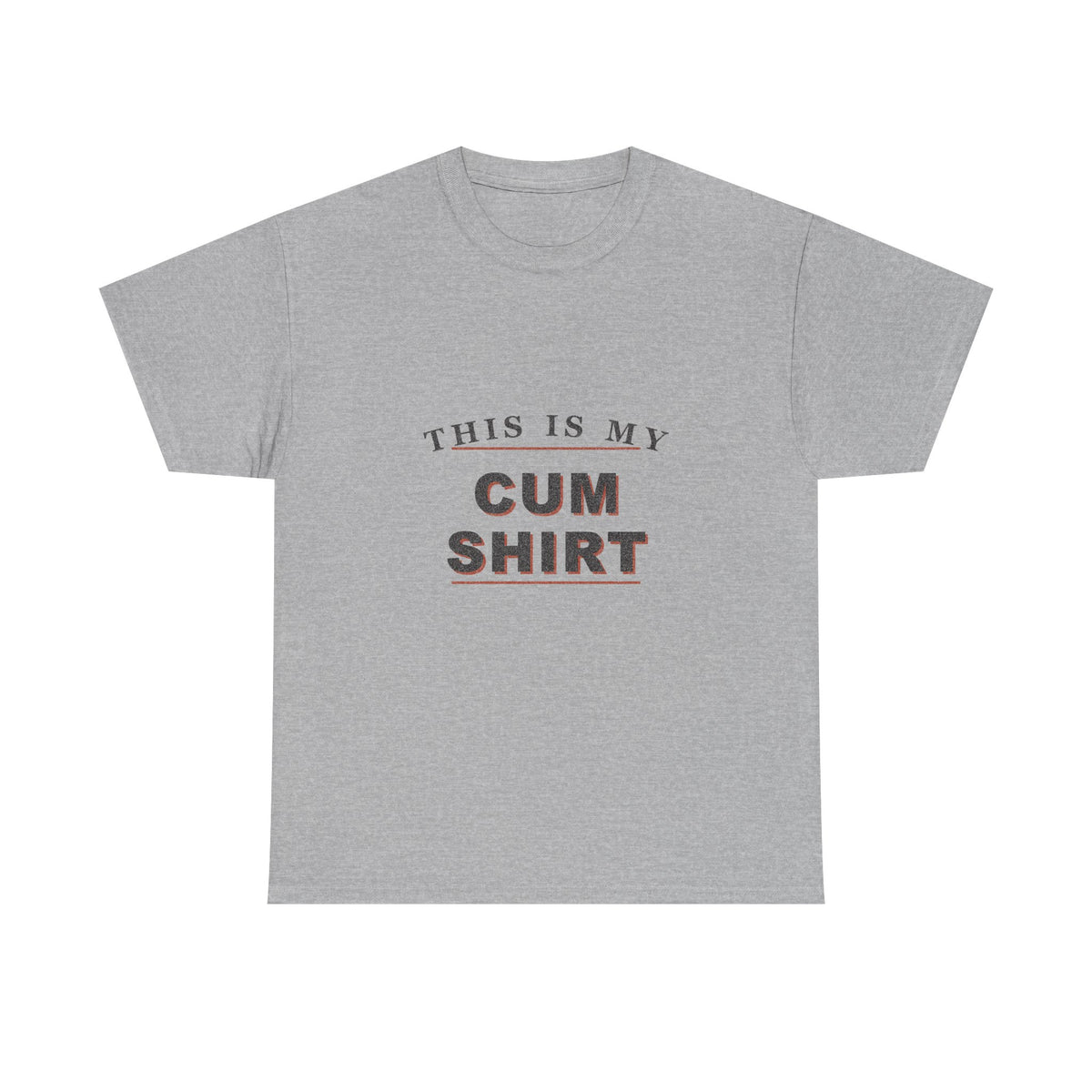 This Is My Cum Shirt – Funny Adult Gag Gift T-Shirt