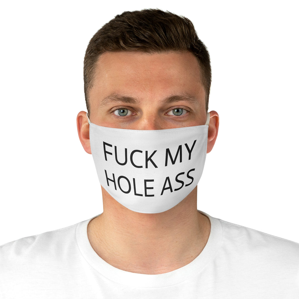 Fuck My Hole Ass Face Mask - Bold Statement Mask for Unapologetic Humans