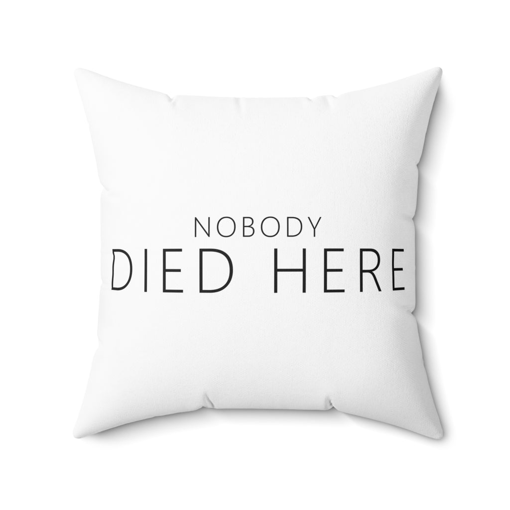 Nobody Died Here Pillow – Funny Deadpan Gag Gift Throw Pillow