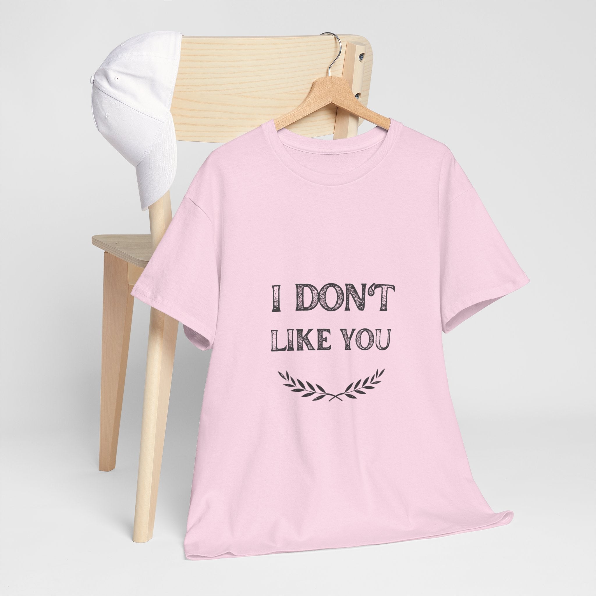 I Don't Like You Tee
