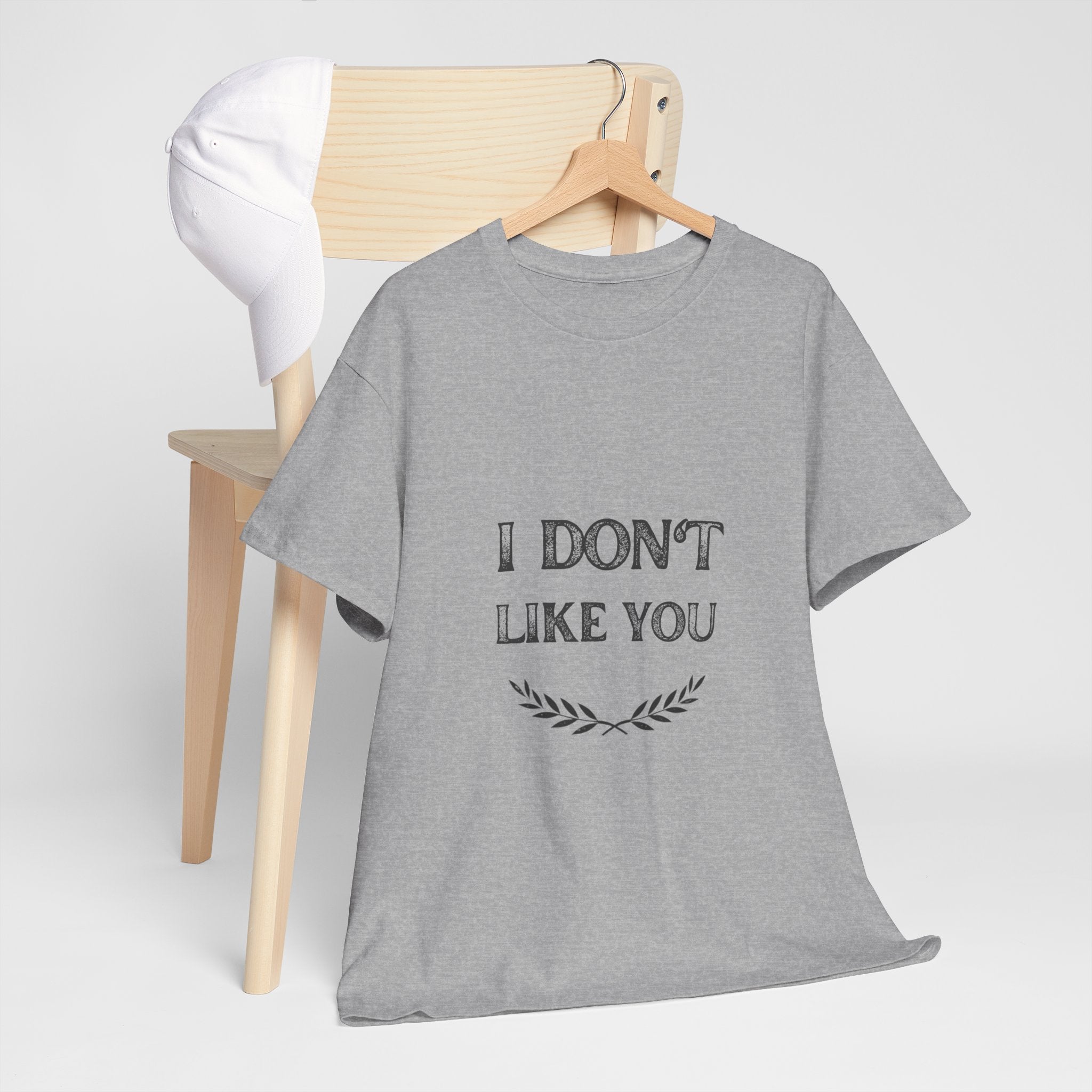I Don't Like You Tee