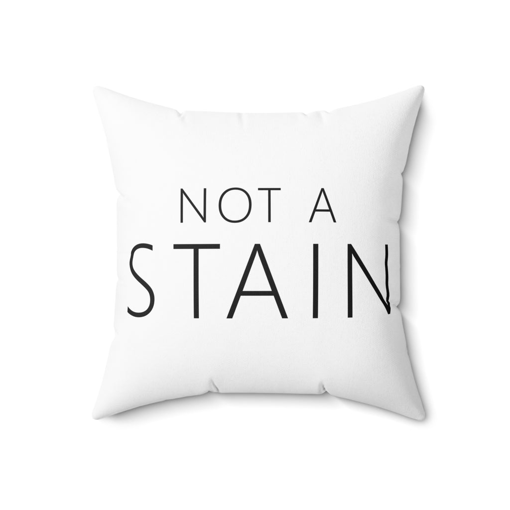 Not a Stain Pillow – Funny Deadpan Gag Gift Throw Pillow