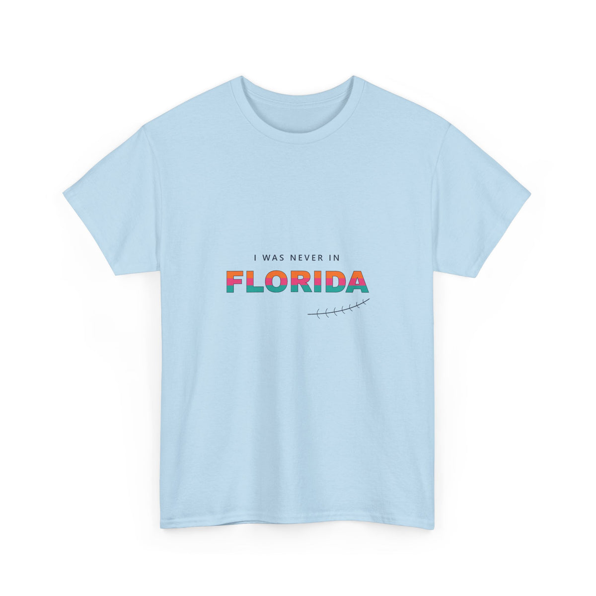 I Was Never In Florida Tee