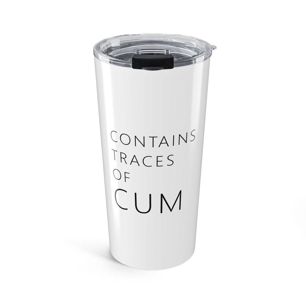 Contains Traces of Cum Tumbler (20oz)