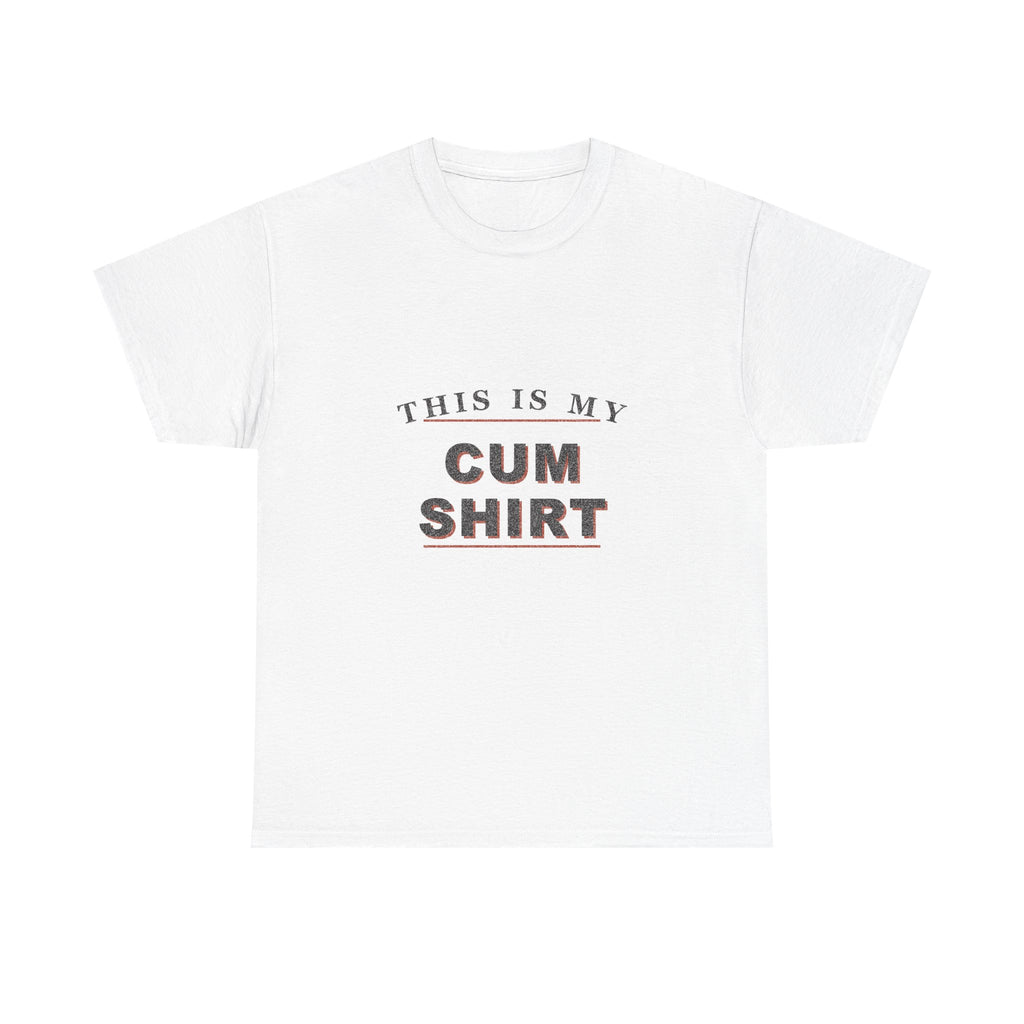 This Is My Cum Shirt – Funny Adult Gag Gift T-Shirt