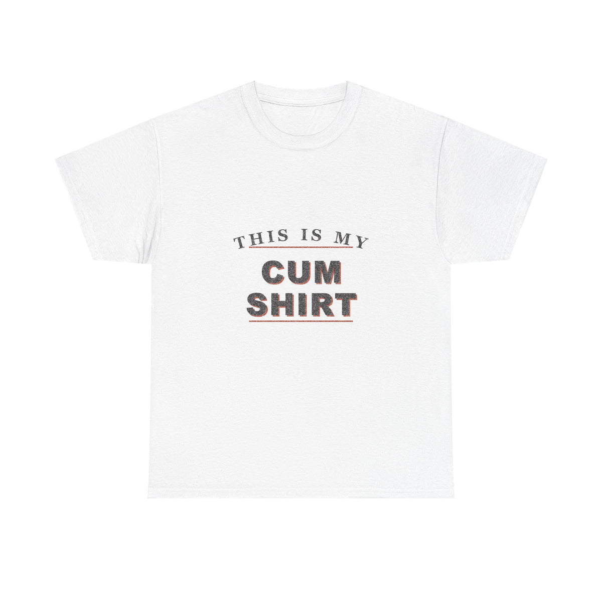 This Is My Cum Shirt – Funny Adult Gag Gift T-Shirt