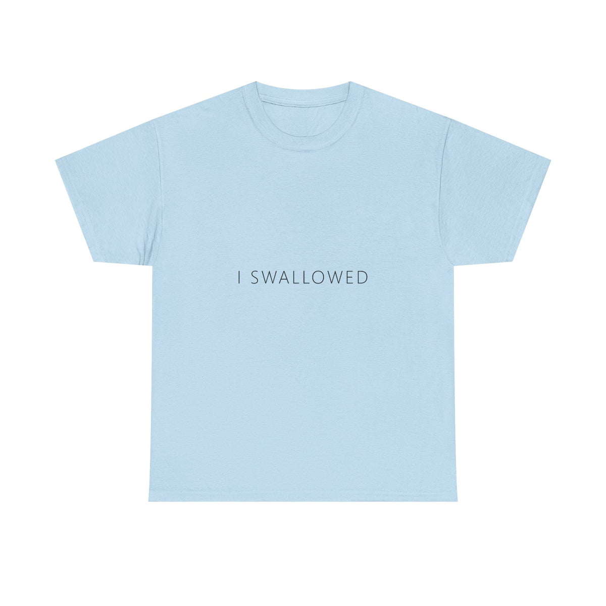 I Swallowed Tee – Funny Adult Gag Gift T-Shirt