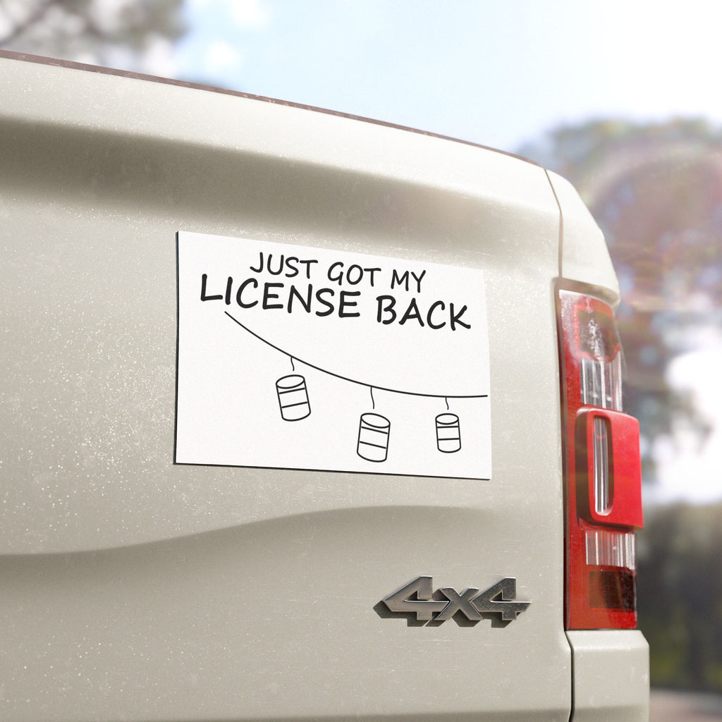Just Got My License Back Car Magnet – Funny Deadpan Gag Gift Car Magnet