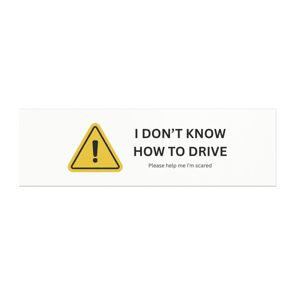 I DON'T KNOW HOW TO DRIVE - Funny Car Magnet
