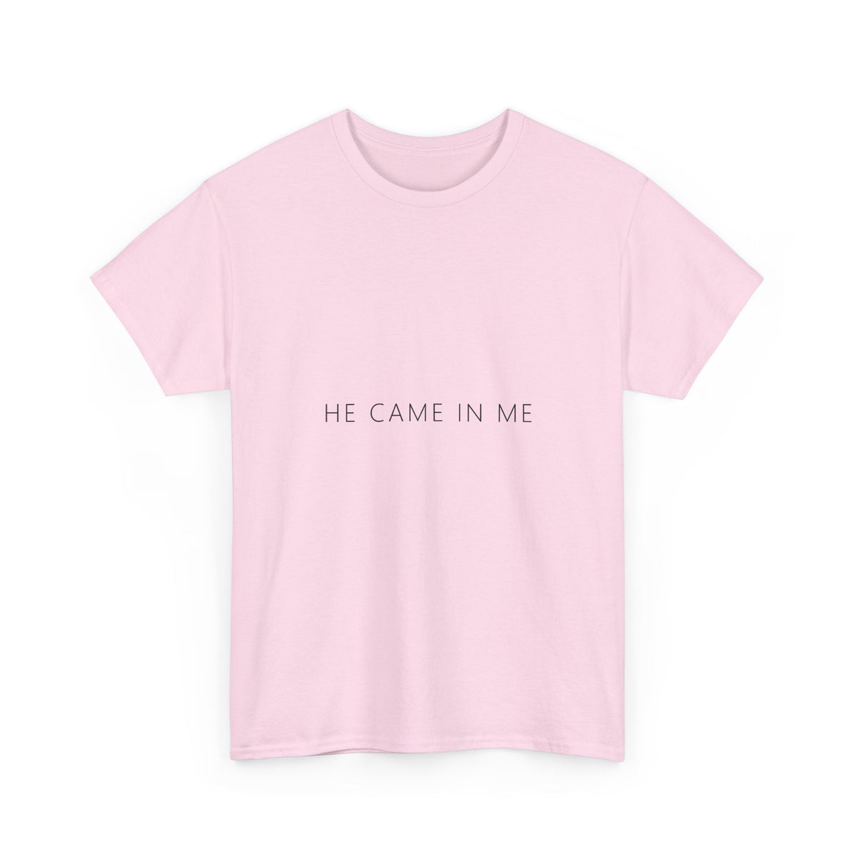 He Came In Me Tee – Funny Adult Gag Gift T-Shirt