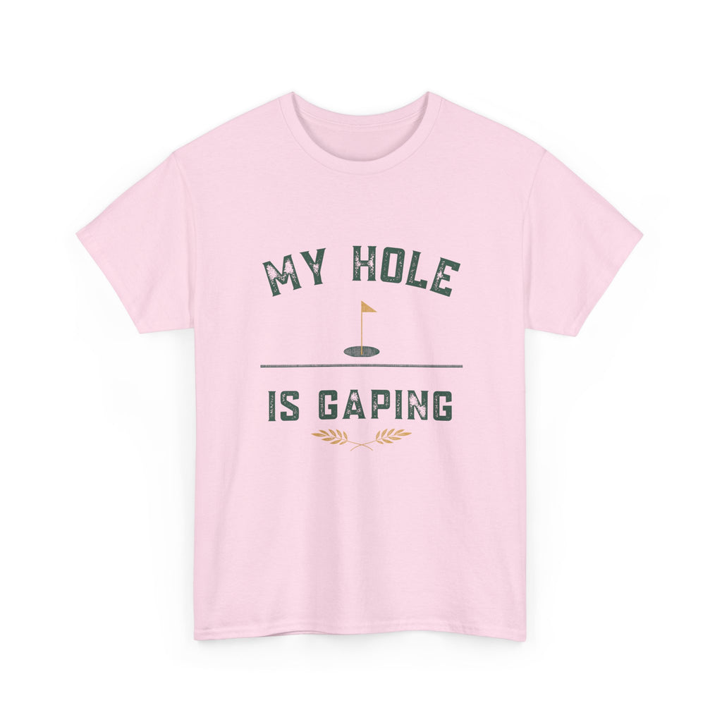My Hole Is Gaping Shirt – Funny Golf Double Entendre T-Shirt