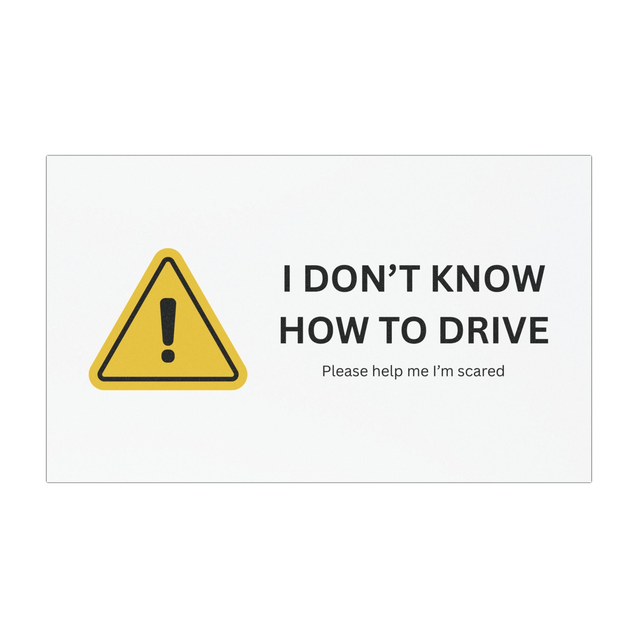 I DON'T KNOW HOW TO DRIVE - Funny Car Magnet