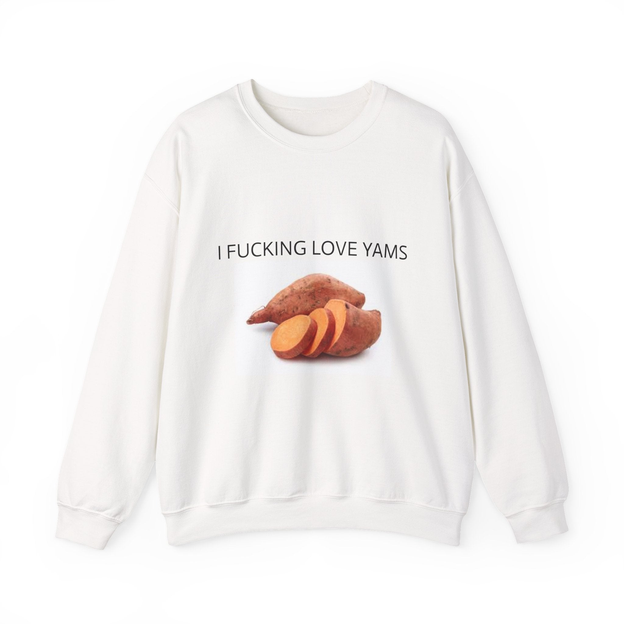 I F*CKING LOVE YAMS Sweatshirt– Funny Meme Sweatshirt