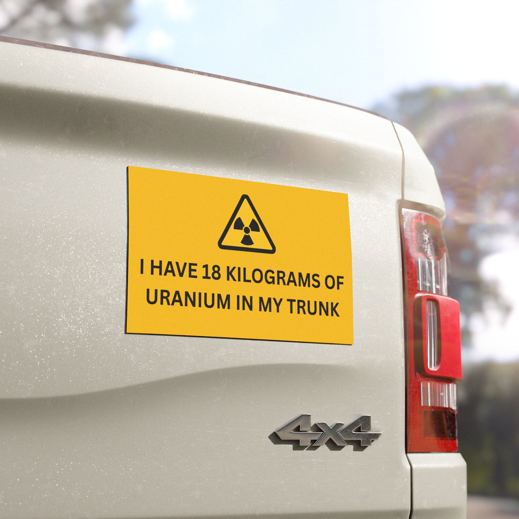 18 KG OF URANIUM - Funny Car Magnet