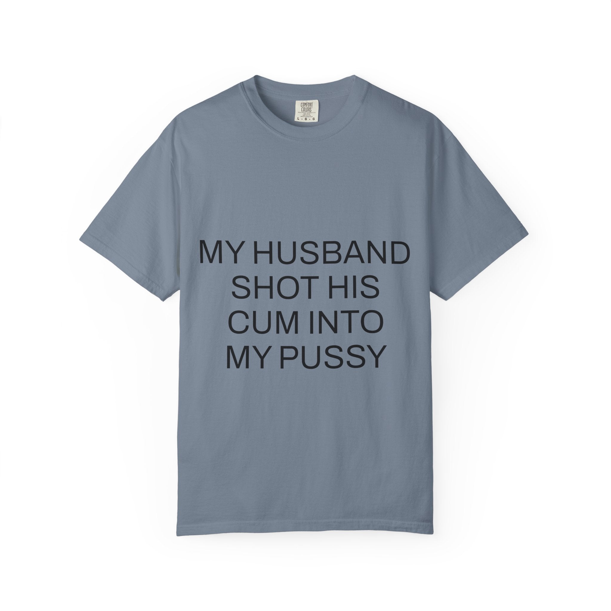 For The Wife – “My Husband Shot His Cum Into My Pussy” Shirt for Wives
