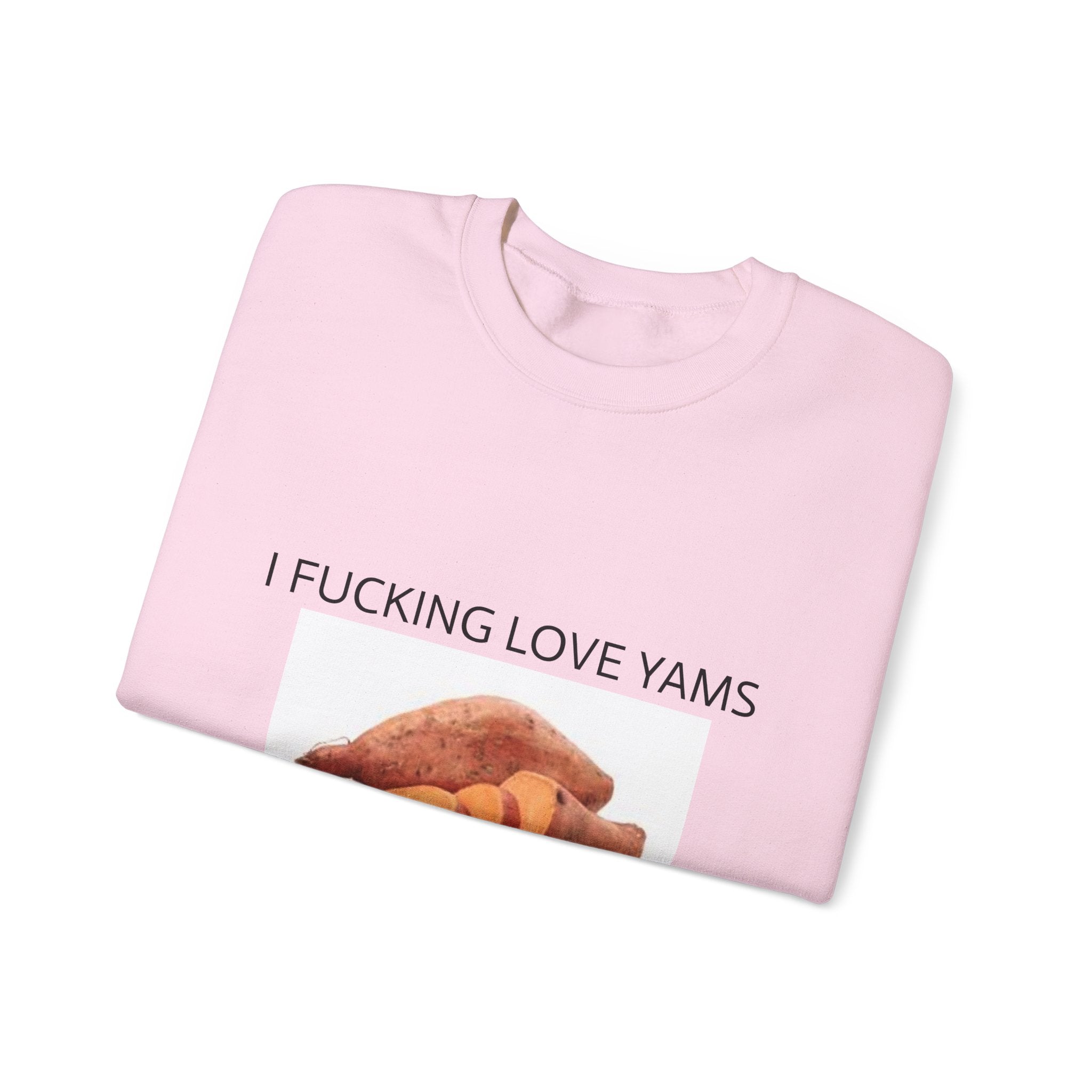 I F*CKING LOVE YAMS Sweatshirt– Funny Meme Sweatshirt