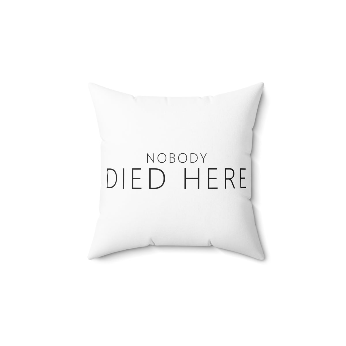 Nobody Died Here Pillow – Funny Deadpan Gag Gift Throw Pillow