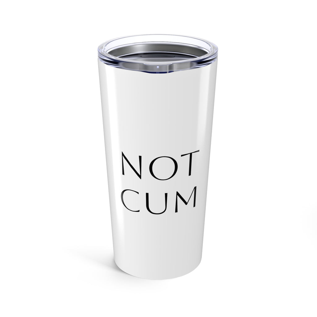 20oz “NOT CUM” Stainless Steel Tumbler – Insulated Funny Travel Mug for Hot & Cold Drinks