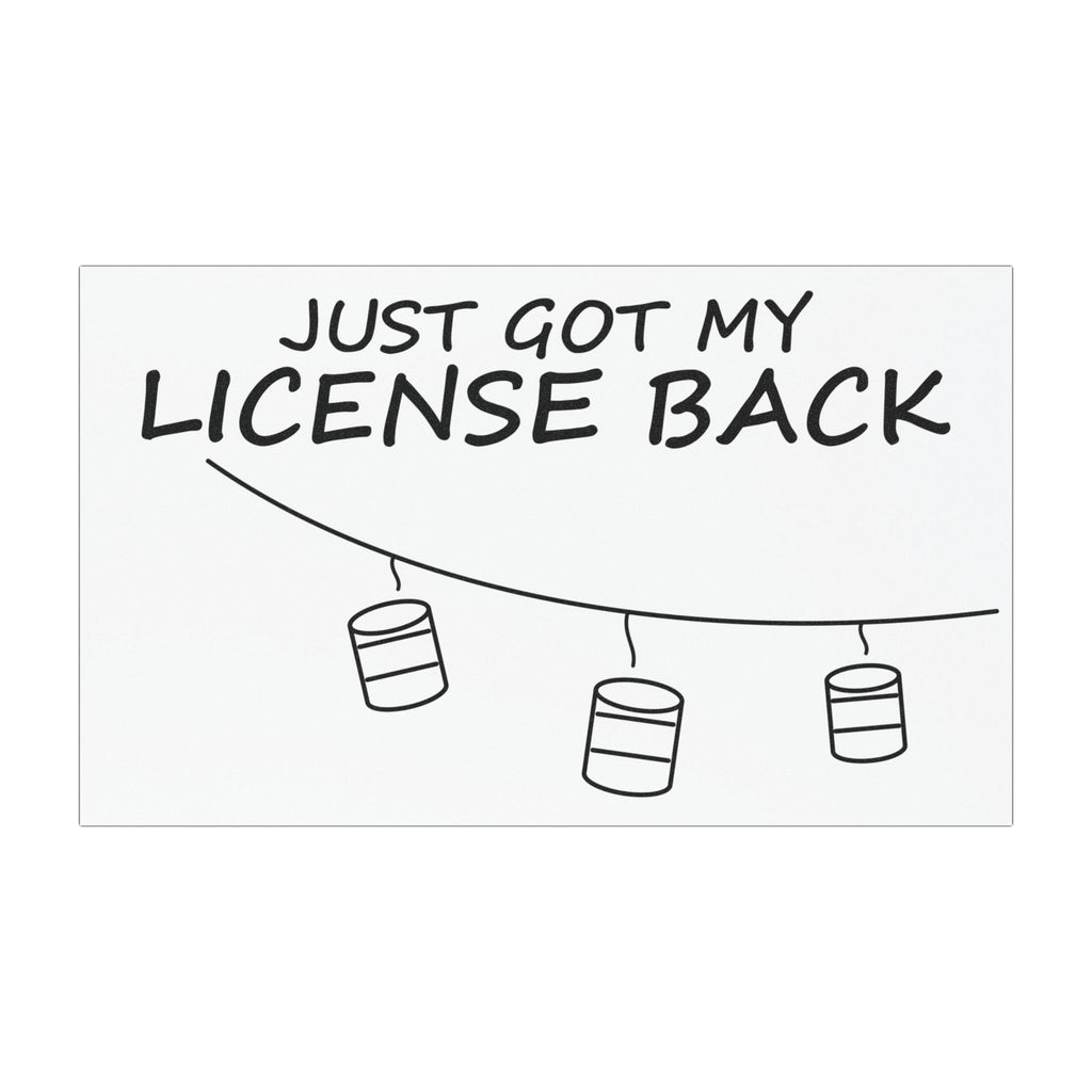Just Got My License Back Car Magnet – Funny Deadpan Gag Gift Car Magnet