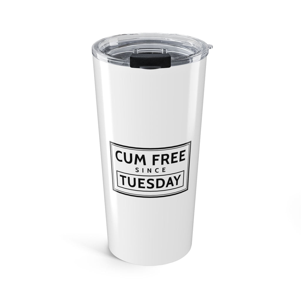Cum Free Since Tuesday Tumbler (20oz) – Funny Adult Gag Gift Travel Tumbler