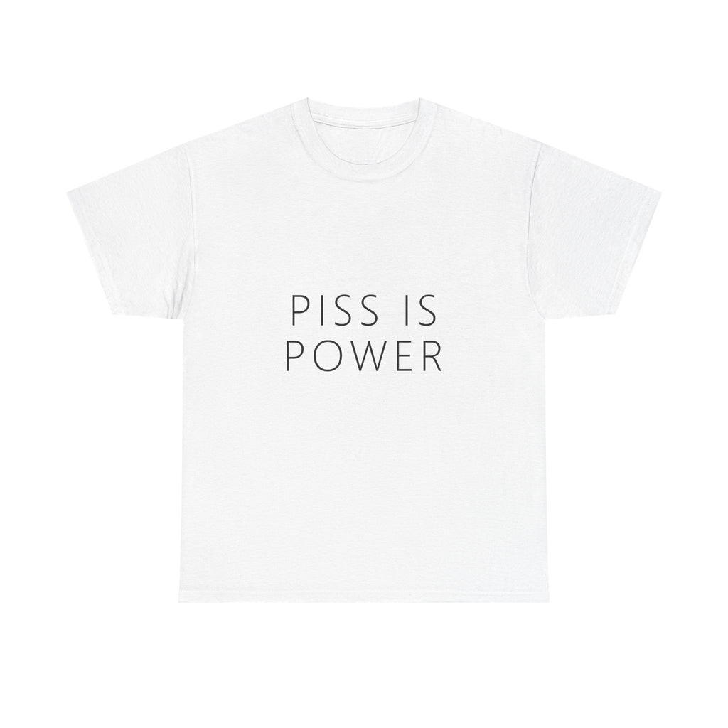 P*ss Is Power Shirt – Funny Absurd Gag Gift T-Shirt