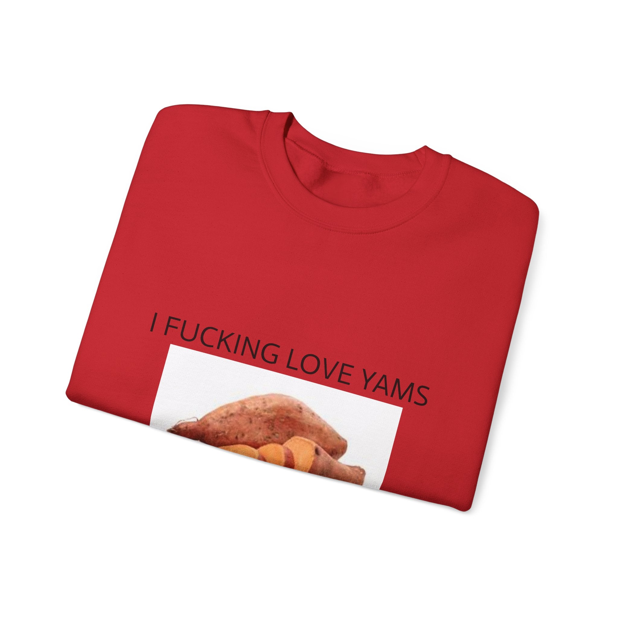 I F*CKING LOVE YAMS Sweatshirt– Funny Meme Sweatshirt