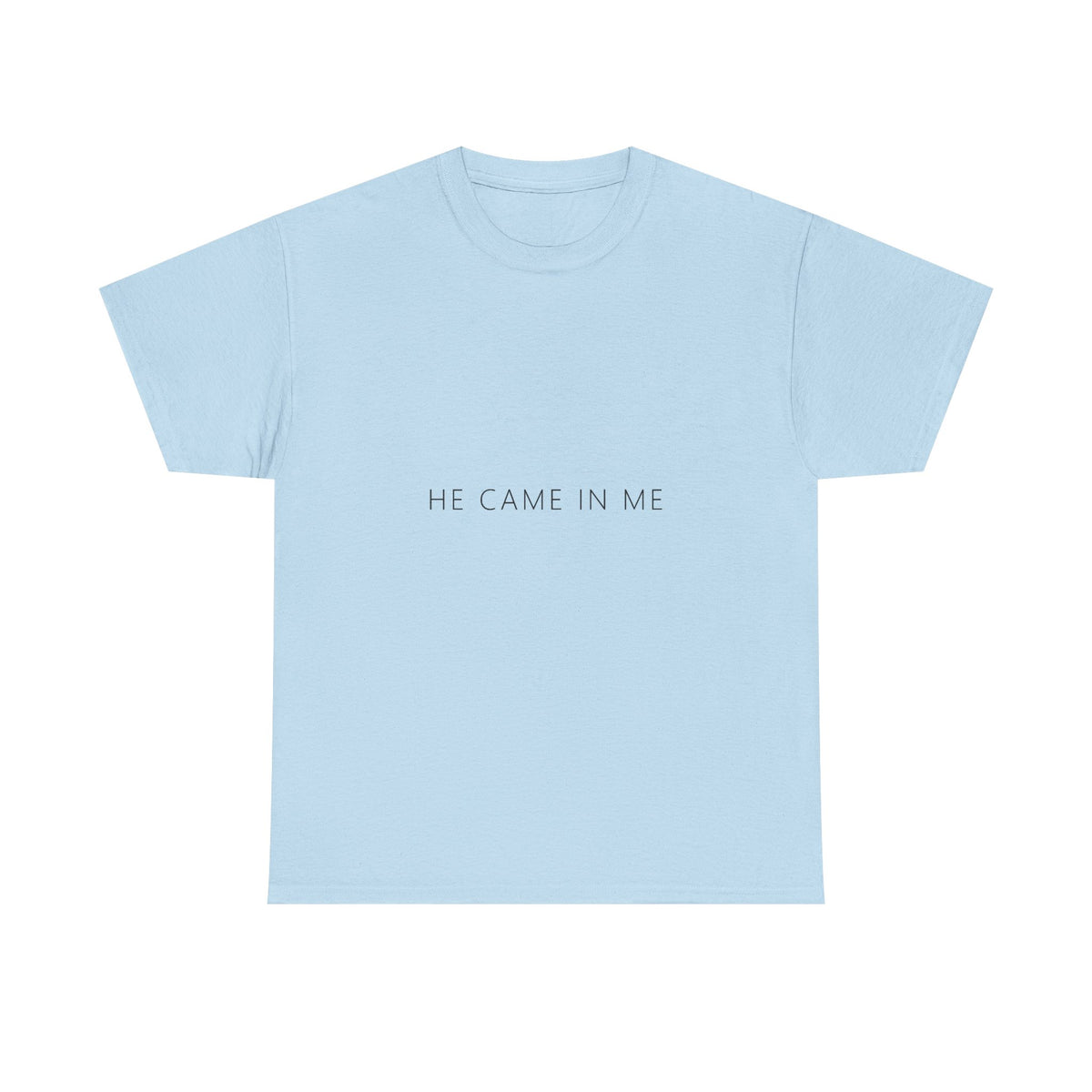 He Came In Me Tee – Funny Adult Gag Gift T-Shirt