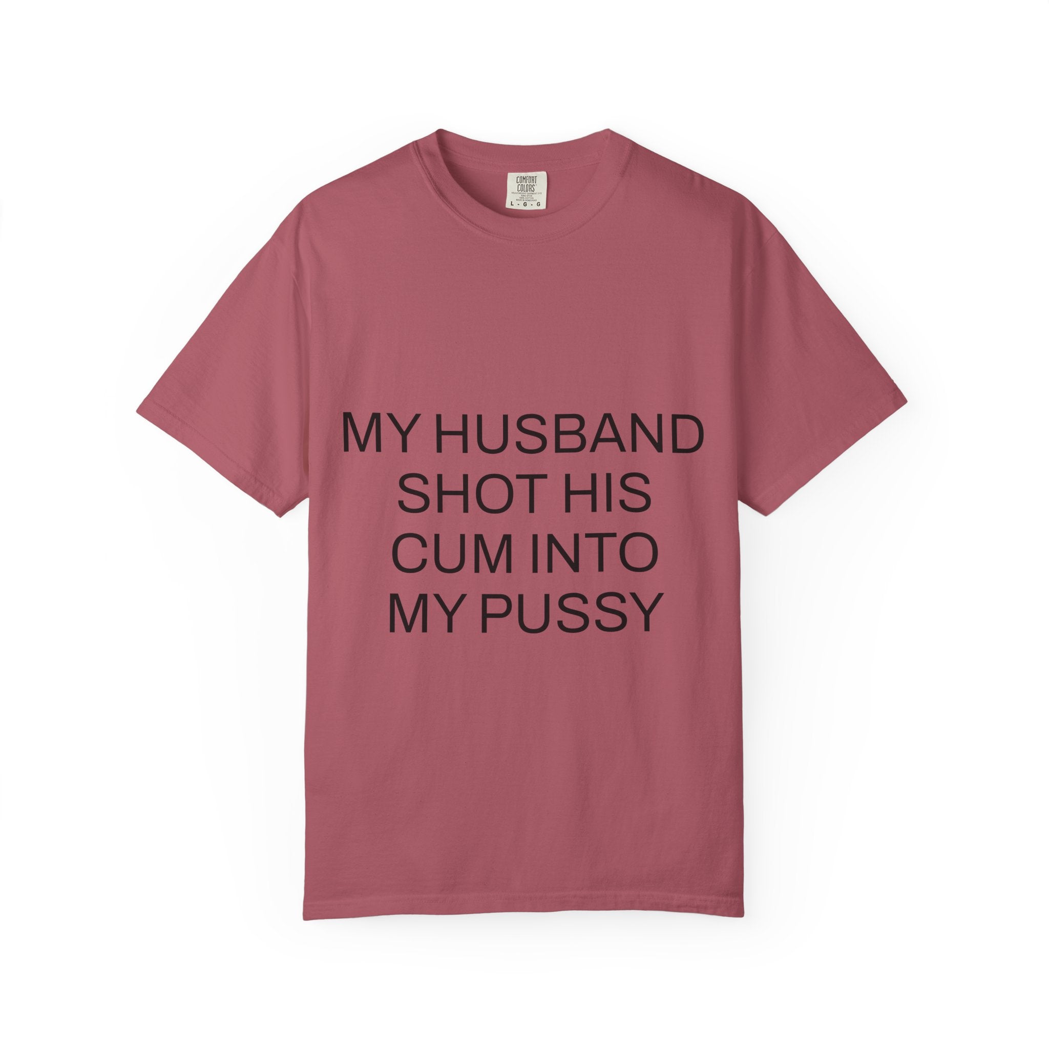 For The Wife – “My Husband Shot His Cum Into My Pussy” Shirt for Wives