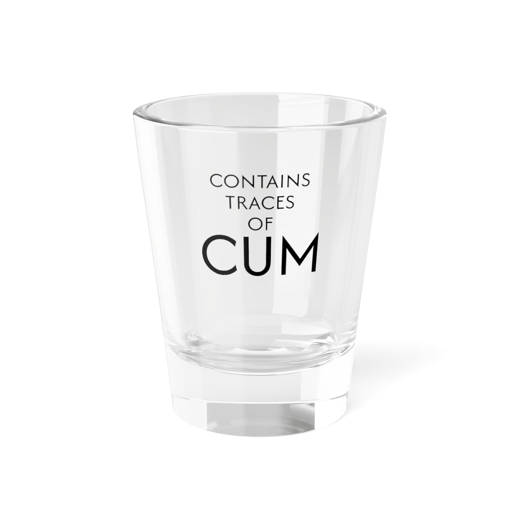 Contains Traces of Cum Shot Glass – Funny Adult Gag Gift Shot Glass
