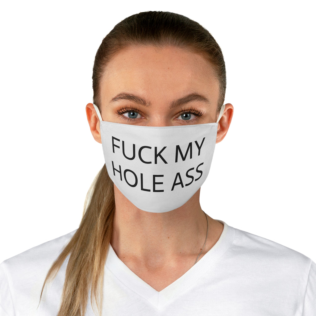 Fuck My Hole Ass Face Mask - Bold Statement Mask for Unapologetic Humans