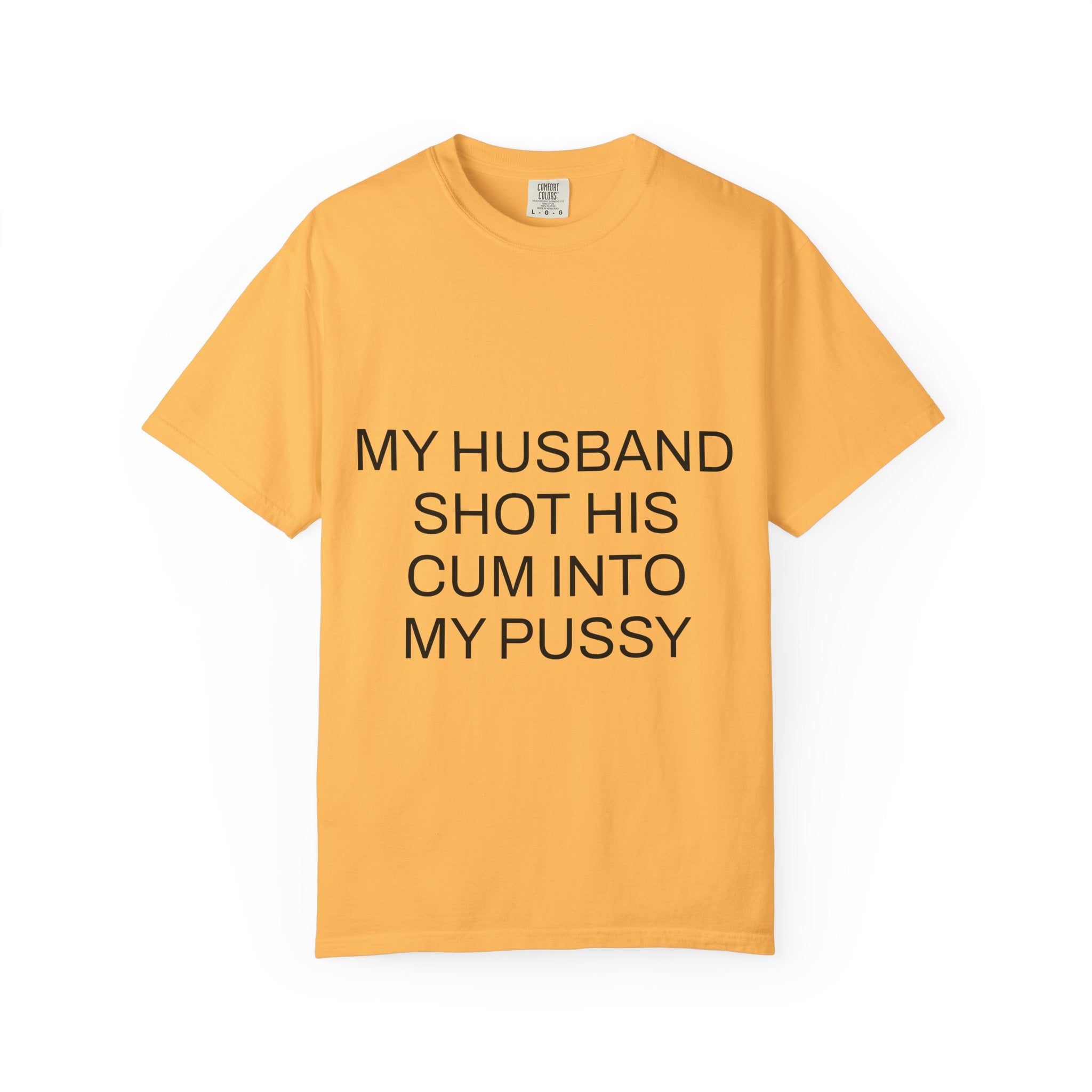 For The Wife – “My Husband Shot His Cum Into My Pussy” Shirt for Wives