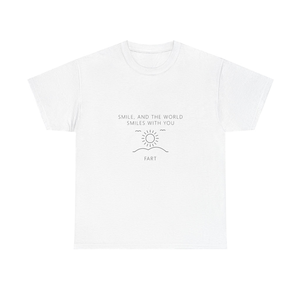 Smile And The World Smiles With You Fart Tee