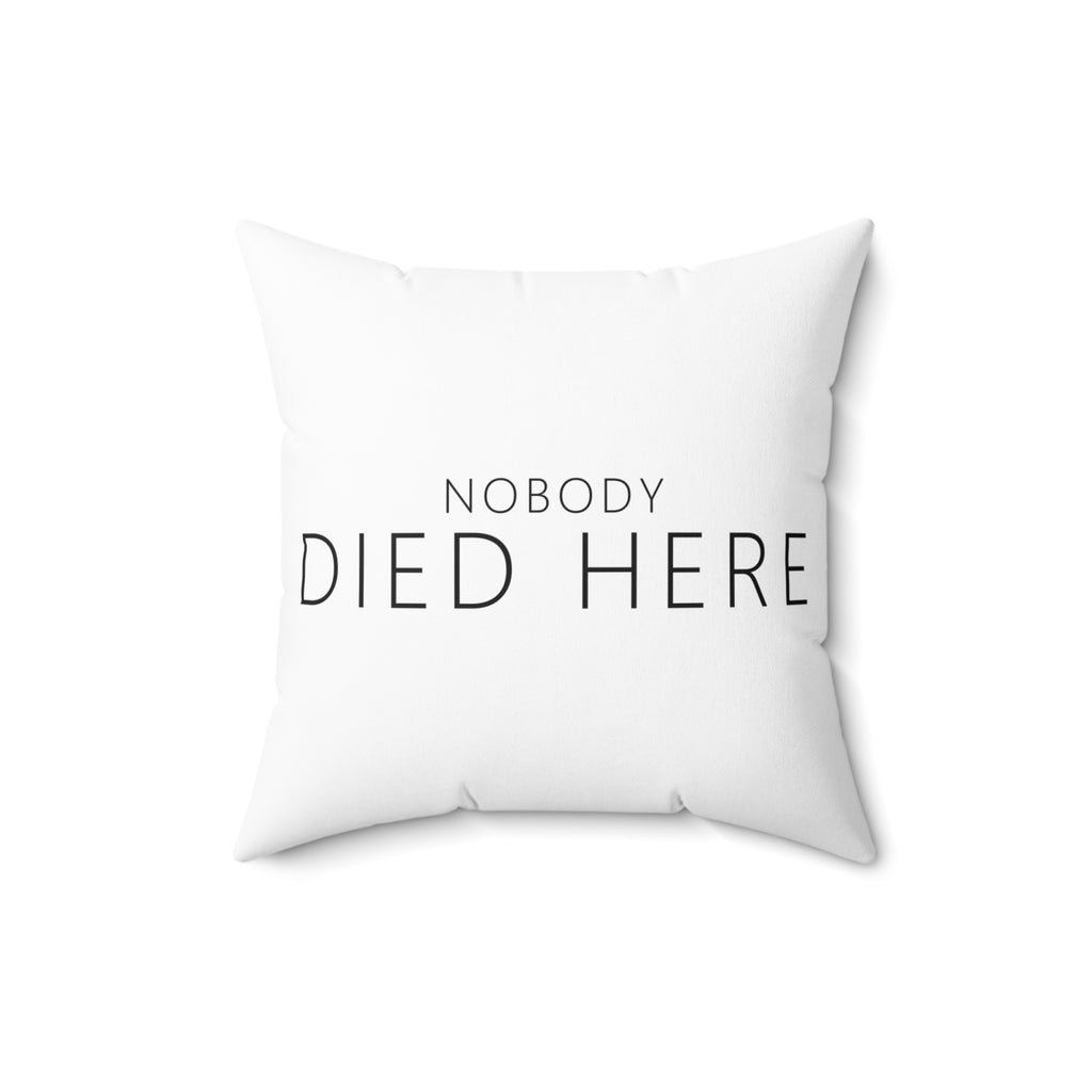 Nobody Died Here Pillow – Funny Deadpan Gag Gift Throw Pillow