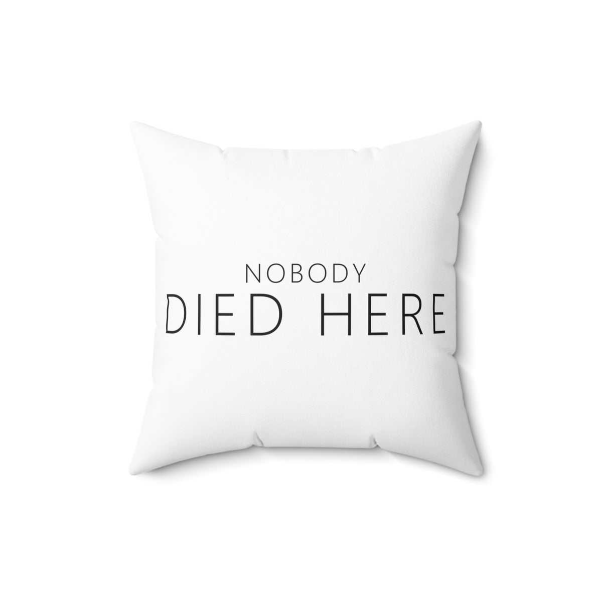 Nobody Died Here Pillow – Funny Deadpan Gag Gift Throw Pillow