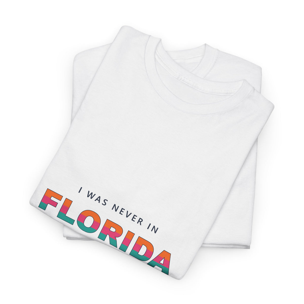 I Was Never In Florida Tee