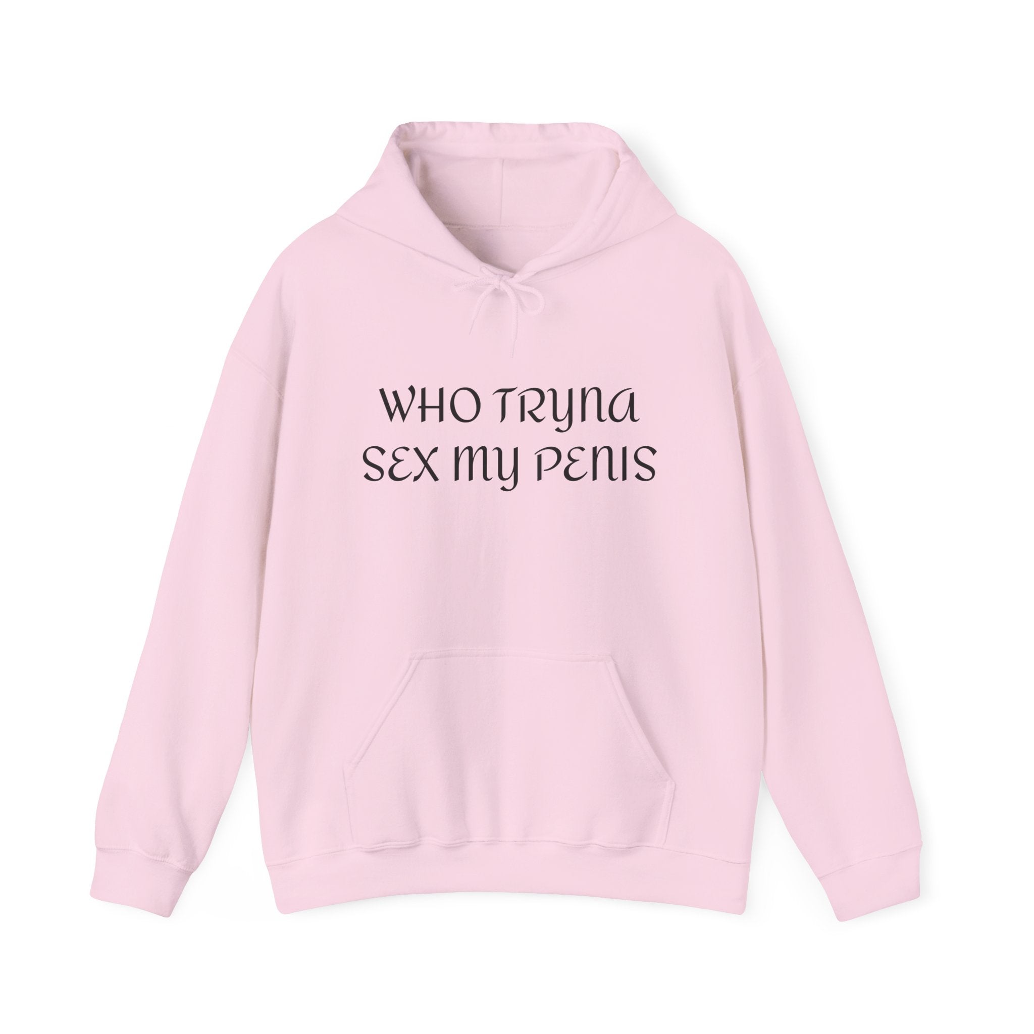 WHO TRYNA SEX MY PENIS Hoodie – White Funny Meme Statement Hoodie