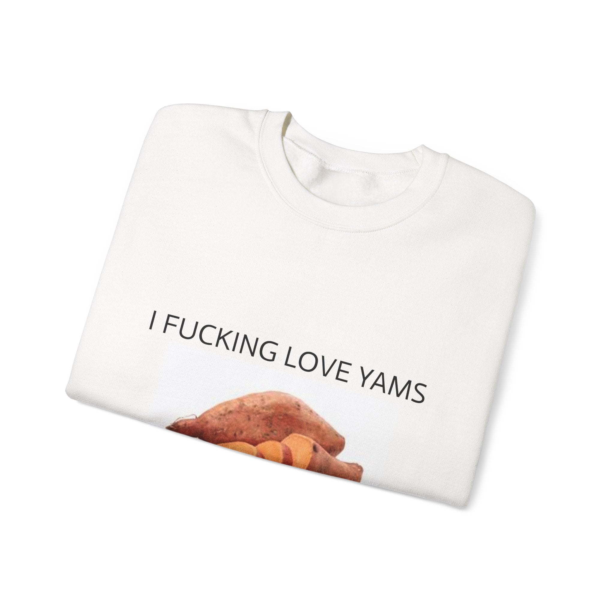 I F*CKING LOVE YAMS Sweatshirt– Funny Meme Sweatshirt