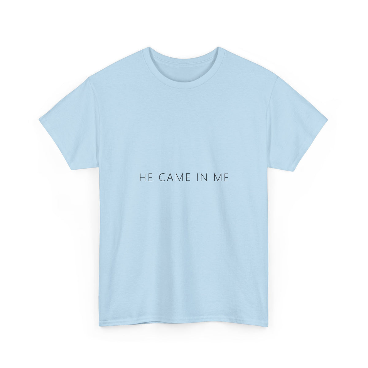 He Came In Me Tee – Funny Adult Gag Gift T-Shirt