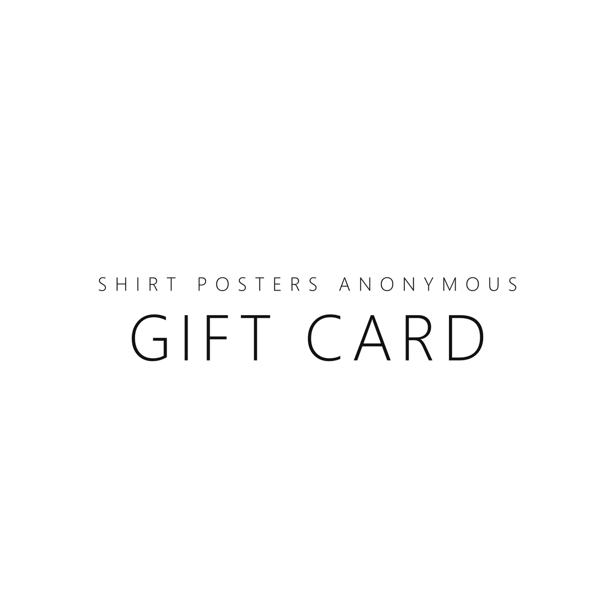 Shirt Posters Anonymous gift card, store name in thin wide-tracked capitals on white