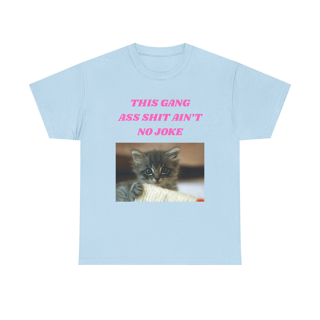 THIS GANG ASS SHIT AIN'T NO JOKE Shirt – Funny Meme T-Shirt