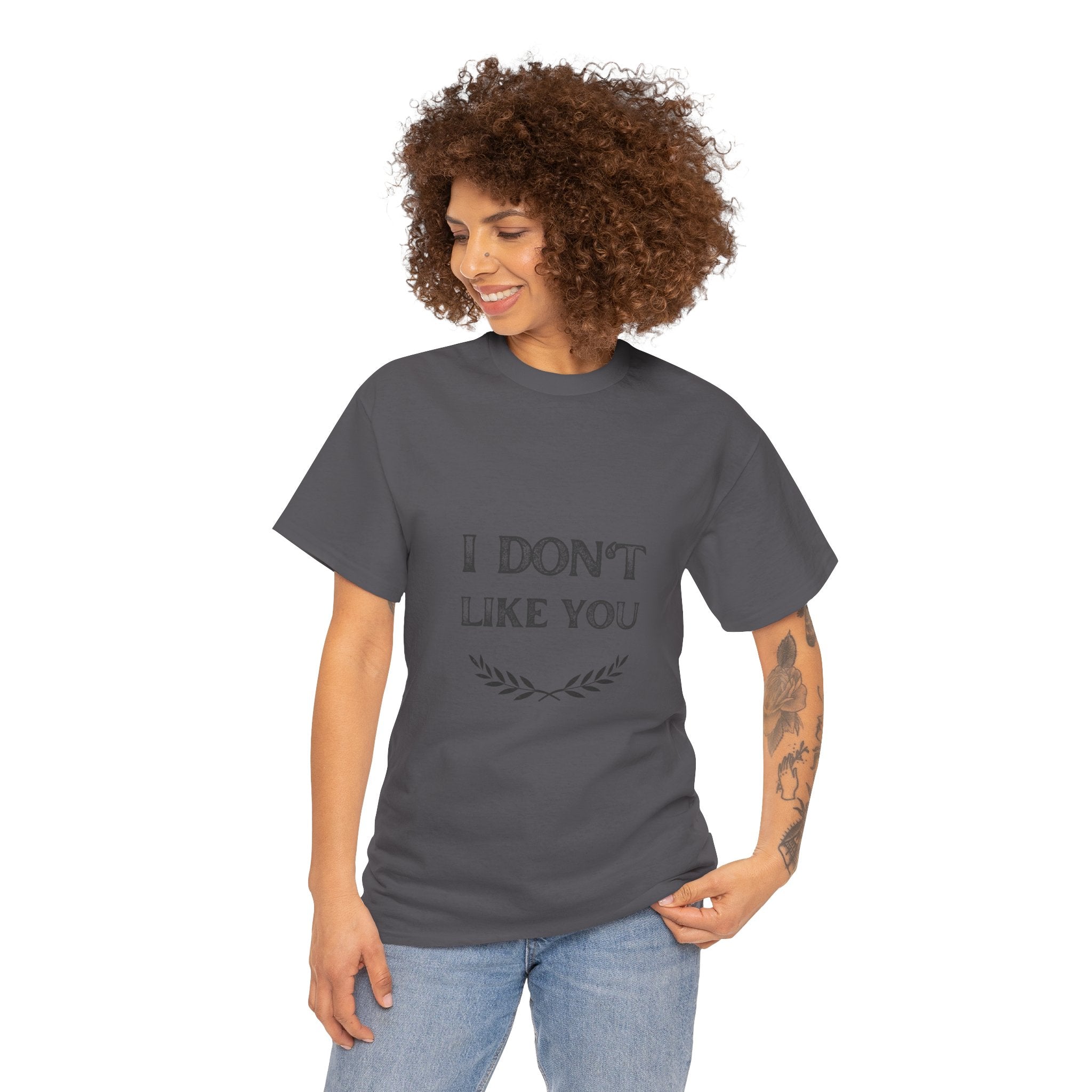 I Don't Like You Tee
