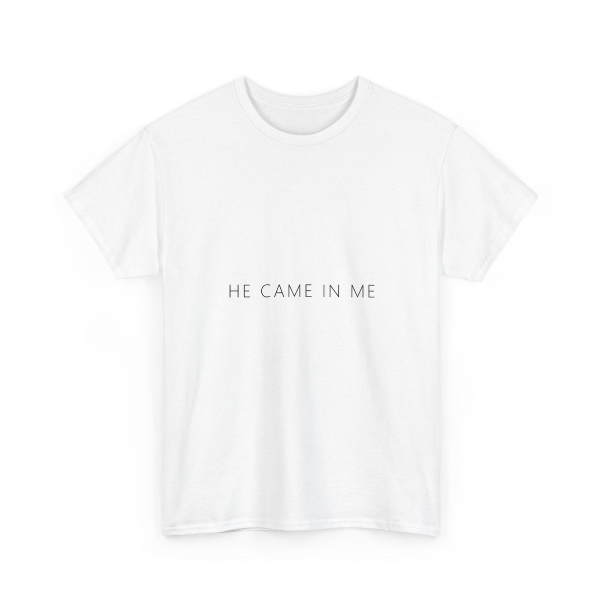 He Came In Me Tee – Funny Adult Gag Gift T-Shirt