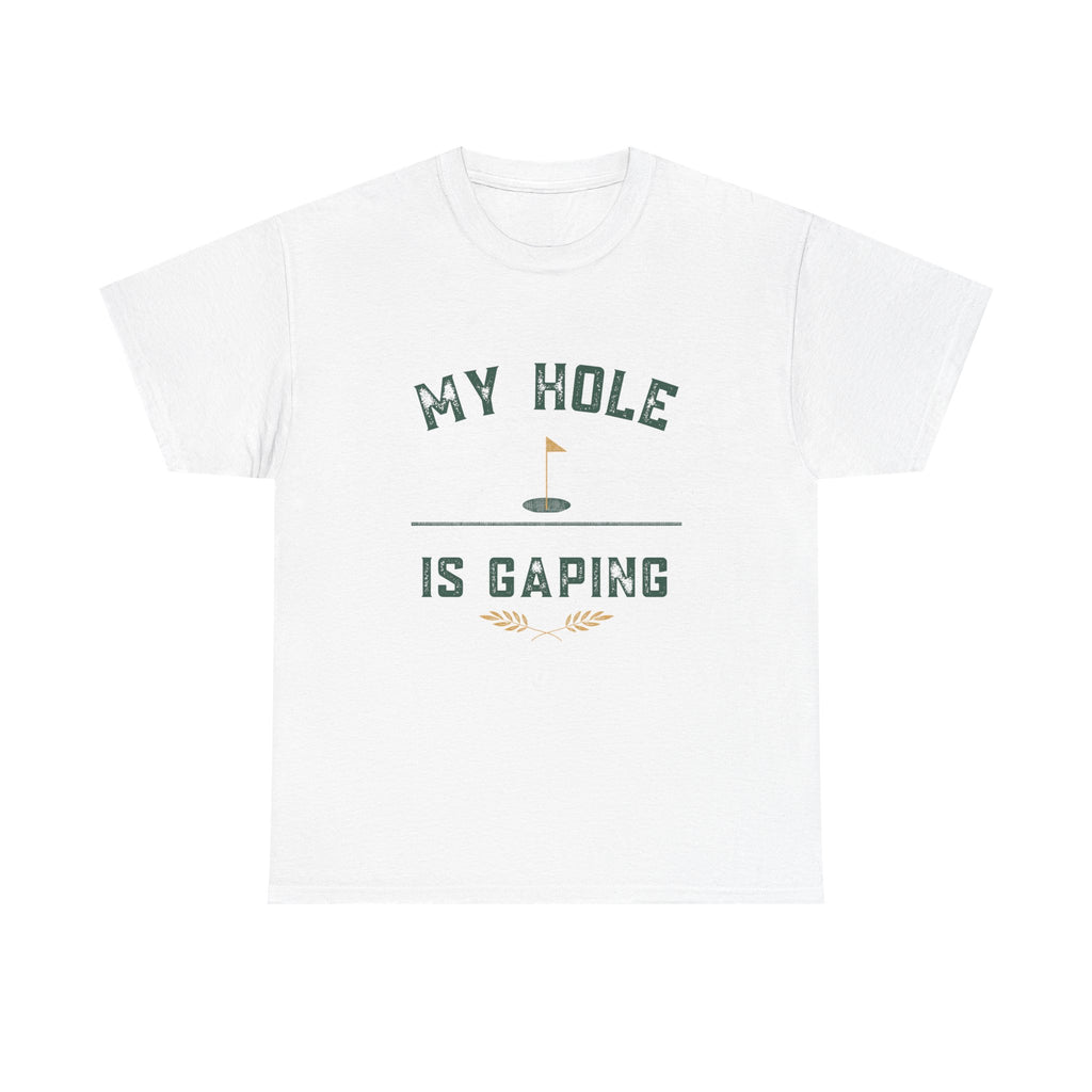 My Hole Is Gaping Shirt – Funny Golf Double Entendre T-Shirt