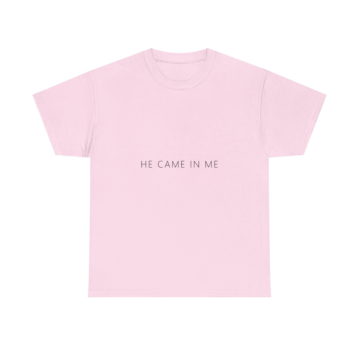 He Came In Me Tee – Funny Adult Gag Gift T-Shirt