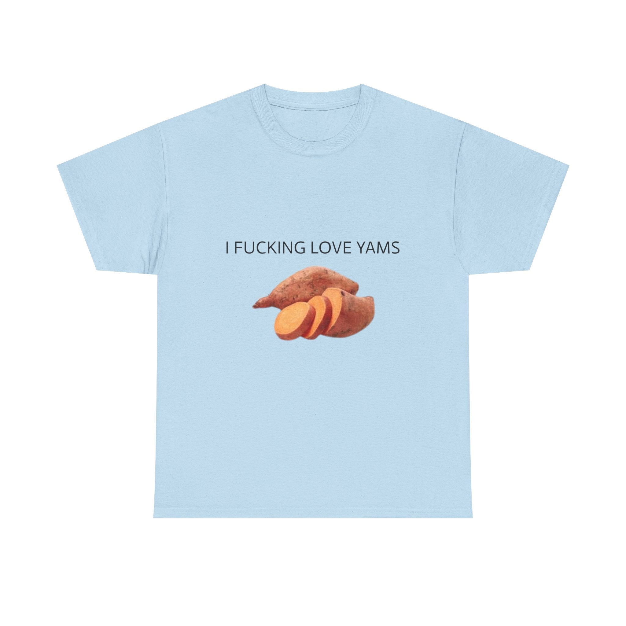I F**KING LOVE YAMS - Funny Thanksgiving Food Meme T-Shirt